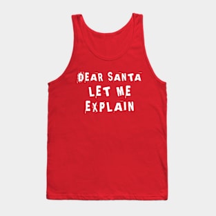 Dear Santa Let Me Explain Tank Top